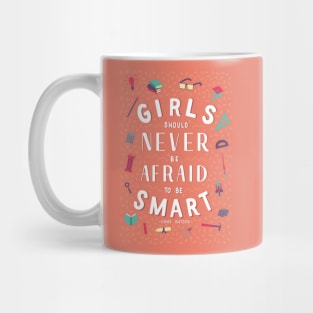 Girls should never be afraid to be smart Mug